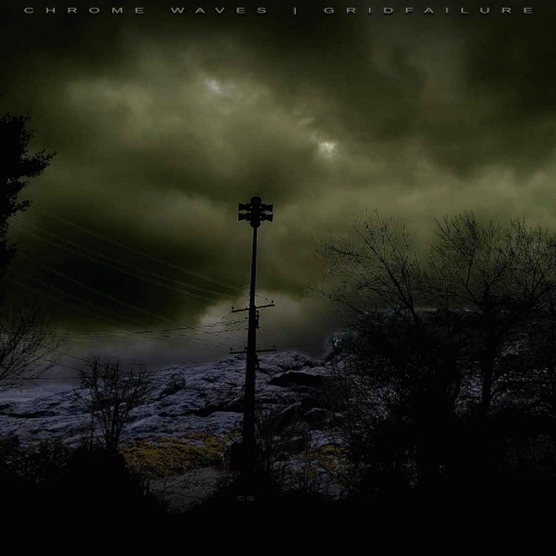 Chrome Waves : Chrome Waves - Gridfailure Chrome Waves : Chrome Waves - Gridfailure